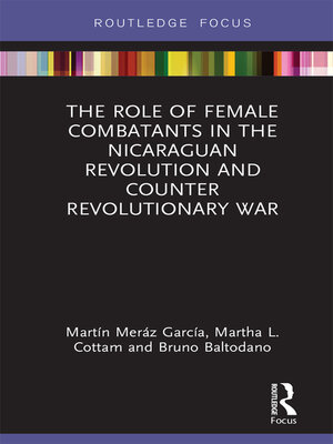 cover image of The Role of Female Combatants in the Nicaraguan Revolution and Counter Revolutionary War
